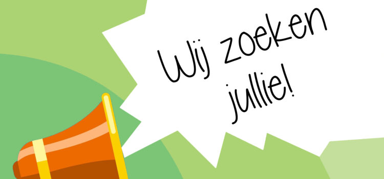 Wij zoeken jullie!!